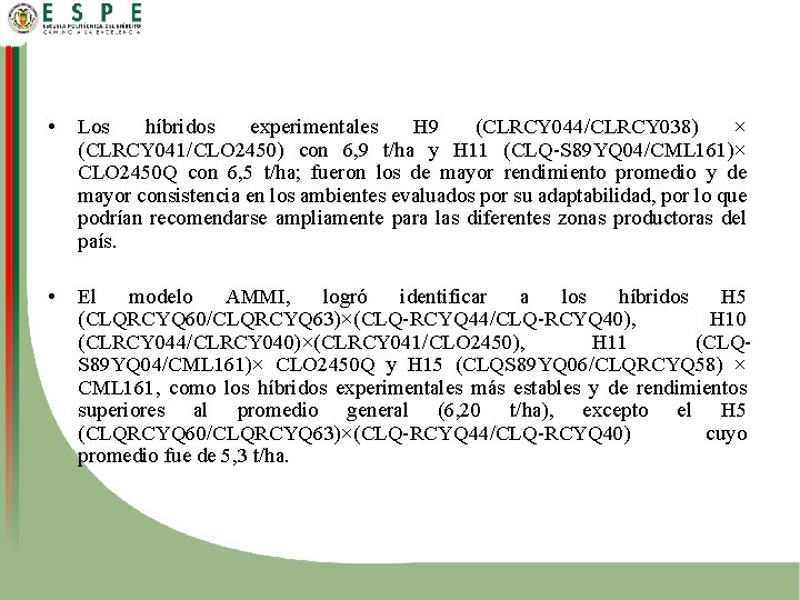  • Los híbridos experimentales H 9 (CLRCY 044/CLRCY 038) × (CLRCY 041/CLO 2450)