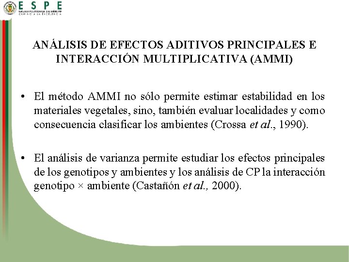 ANÁLISIS DE EFECTOS ADITIVOS PRINCIPALES E INTERACCIÓN MULTIPLICATIVA (AMMI) • El método AMMI no