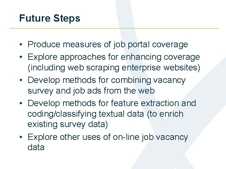 Future Steps • Produce measures of job portal coverage • Explore approaches for enhancing