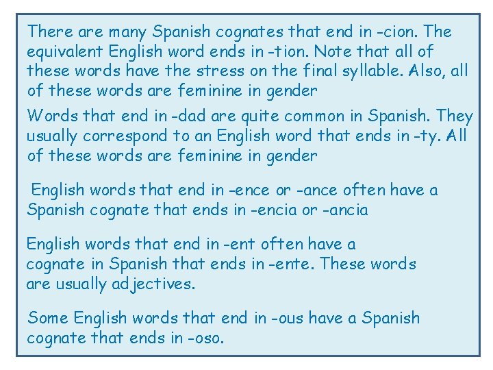 There are many Spanish cognates that end in -cion. The equivalent English word ends