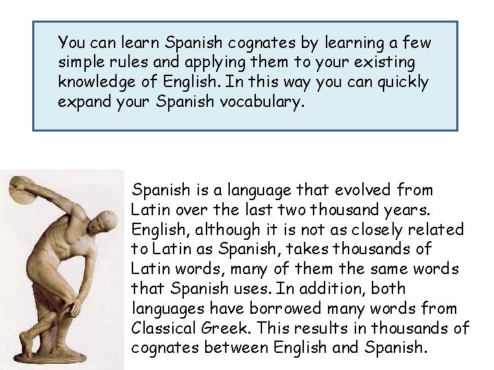 You can learn Spanish cognates by learning a few simple rules and applying them