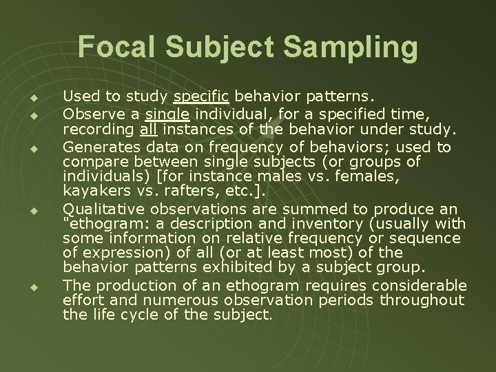 Focal Subject Sampling u u u Used to study specific behavior patterns. Observe a
