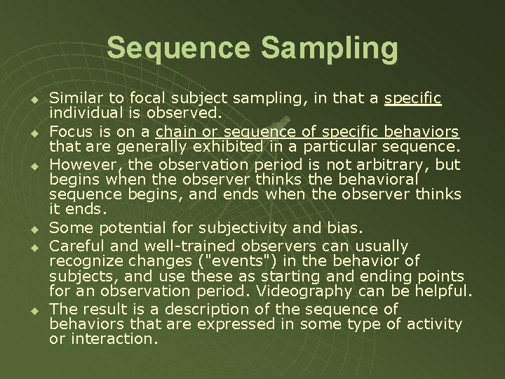 Sequence Sampling u u u Similar to focal subject sampling, in that a specific