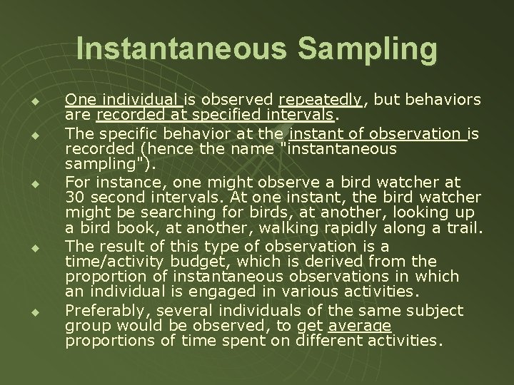Instantaneous Sampling u u u One individual is observed repeatedly, but behaviors are recorded