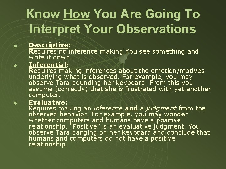 Know How You Are Going To Interpret Your Observations u u u Descriptive: Requires