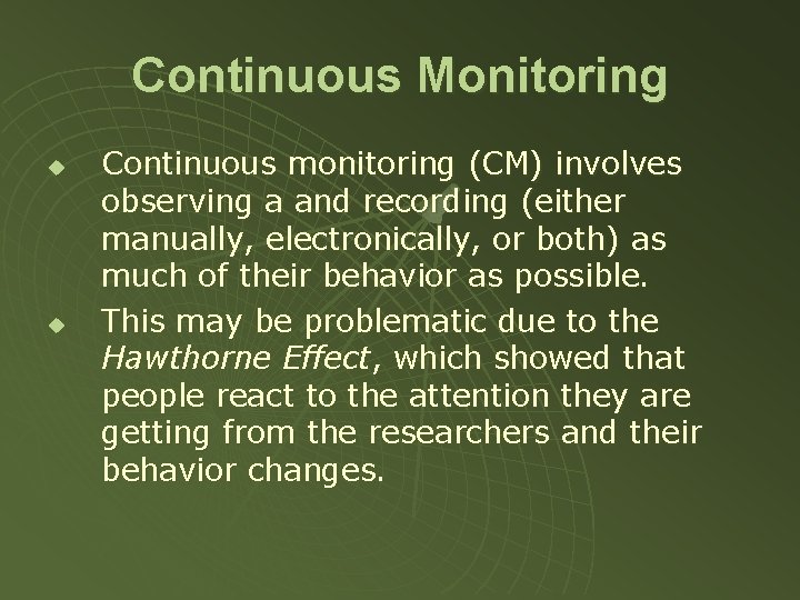 Continuous Monitoring u u Continuous monitoring (CM) involves observing a and recording (either manually,