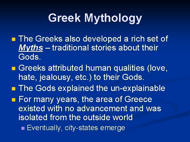 Greek Mythology The Greeks also developed a rich set of Myths – traditional stories