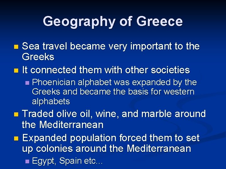 Geography of Greece Sea travel became very important to the Greeks n It connected