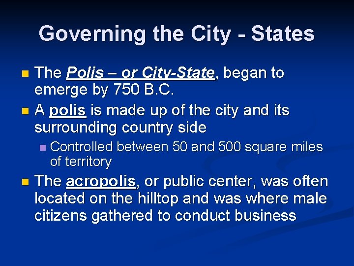 Governing the City - States The Polis – or City-State, began to emerge by