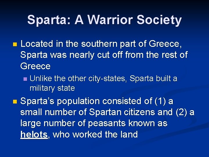 Sparta: A Warrior Society n Located in the southern part of Greece, Sparta was