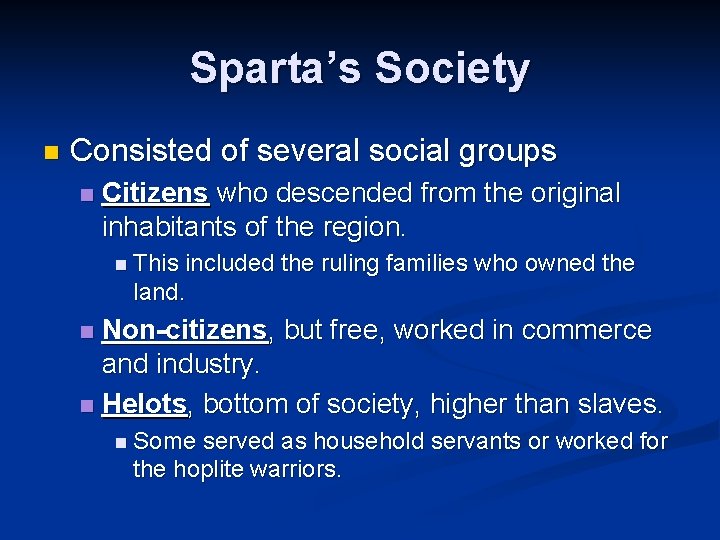 Sparta’s Society n Consisted of several social groups n Citizens who descended from the