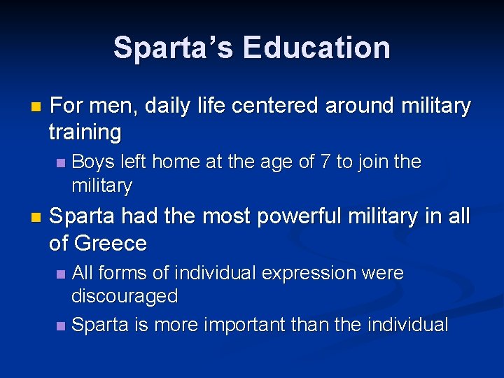 Sparta’s Education n For men, daily life centered around military training n n Boys