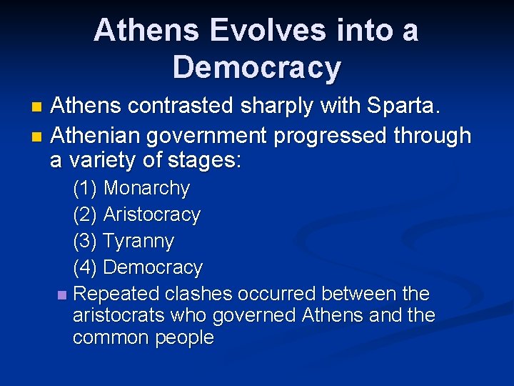 Athens Evolves into a Democracy Athens contrasted sharply with Sparta. n Athenian government progressed