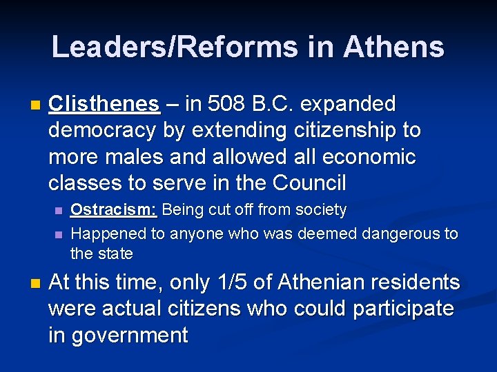 Leaders/Reforms in Athens n Clisthenes – in 508 B. C. expanded democracy by extending