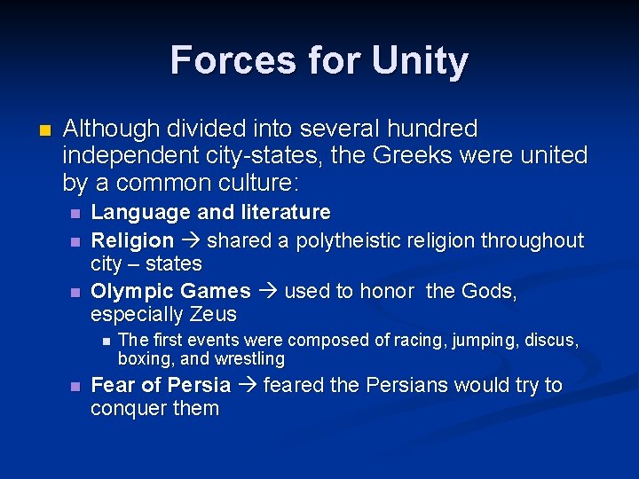 Forces for Unity n Although divided into several hundred independent city-states, the Greeks were