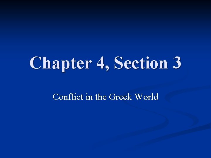 Chapter 4, Section 3 Conflict in the Greek World 