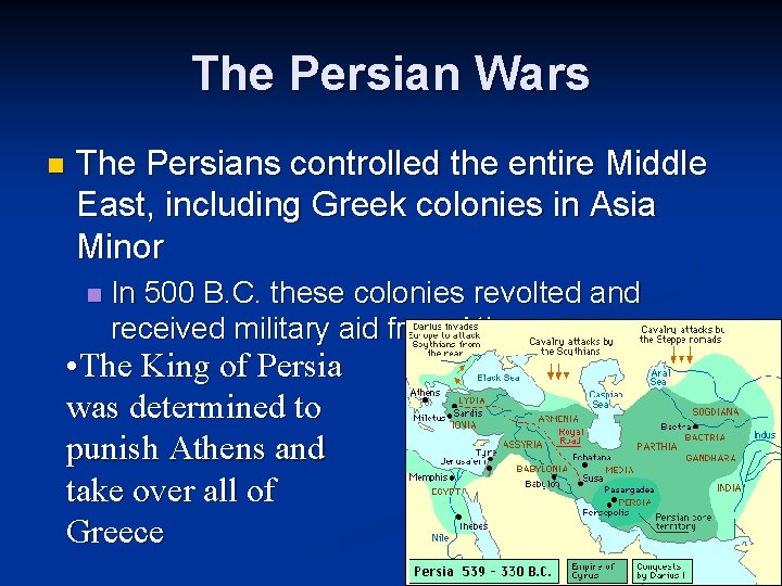 The Persian Wars n The Persians controlled the entire Middle East, including Greek colonies