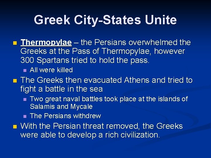 Greek City-States Unite n Thermopylae – the Persians overwhelmed the Greeks at the Pass