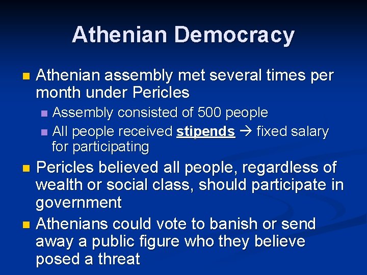 Athenian Democracy n Athenian assembly met several times per month under Pericles Assembly consisted