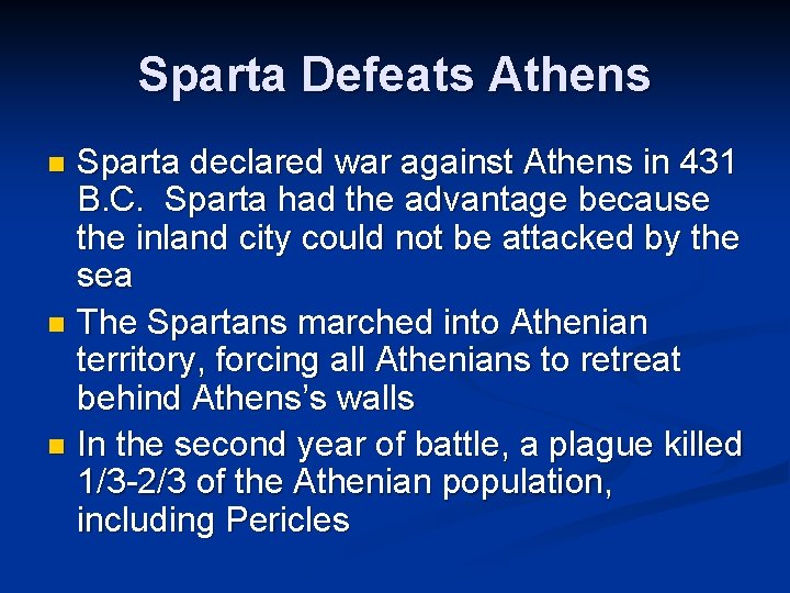 Sparta Defeats Athens Sparta declared war against Athens in 431 B. C. Sparta had