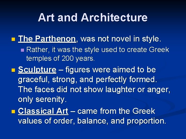 Art and Architecture n The Parthenon, was not novel in style. n Rather, it