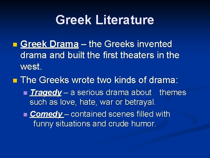 Greek Literature Greek Drama – the Greeks invented drama and built the first theaters