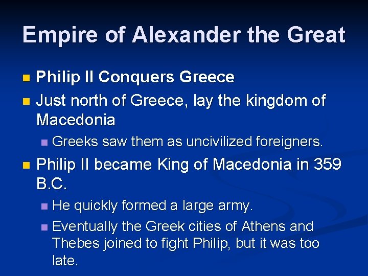 Empire of Alexander the Great Philip II Conquers Greece n Just north of Greece,