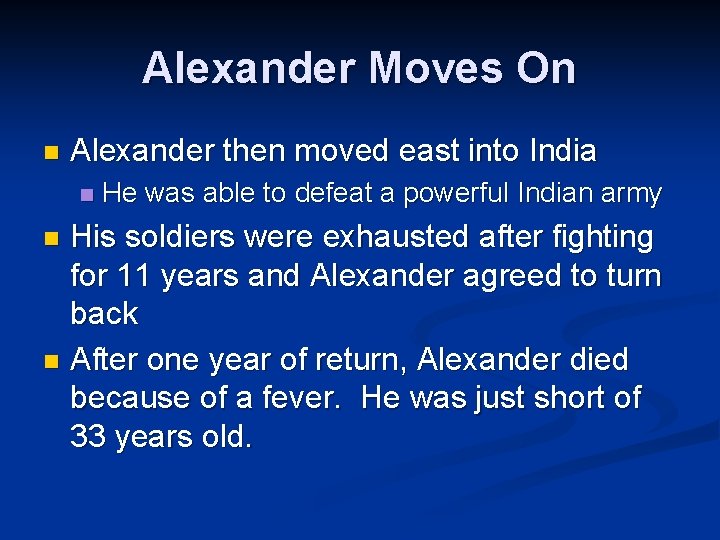 Alexander Moves On n Alexander then moved east into India n He was able