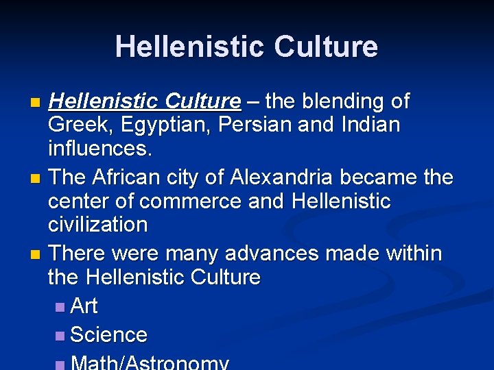 Hellenistic Culture – the blending of Greek, Egyptian, Persian and Indian influences. n The