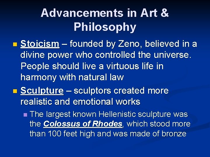 Advancements in Art & Philosophy Stoicism – founded by Zeno, believed in a divine