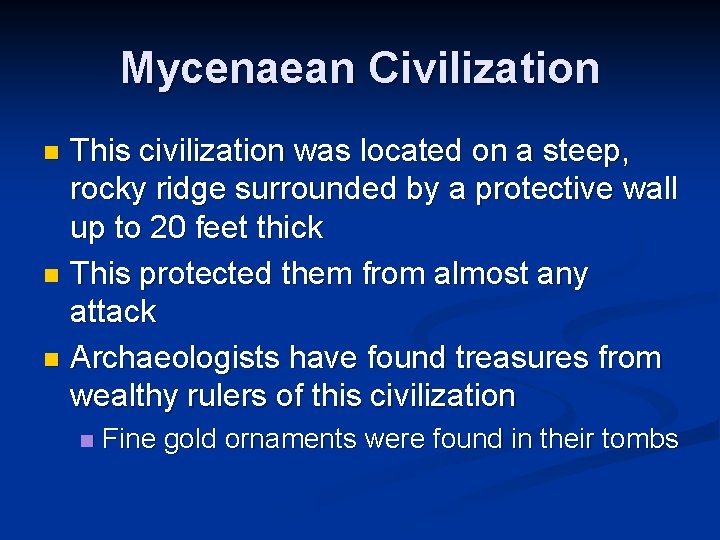 Mycenaean Civilization This civilization was located on a steep, rocky ridge surrounded by a