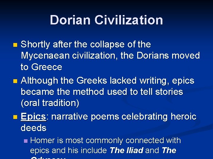 Dorian Civilization Shortly after the collapse of the Mycenaean civilization, the Dorians moved to