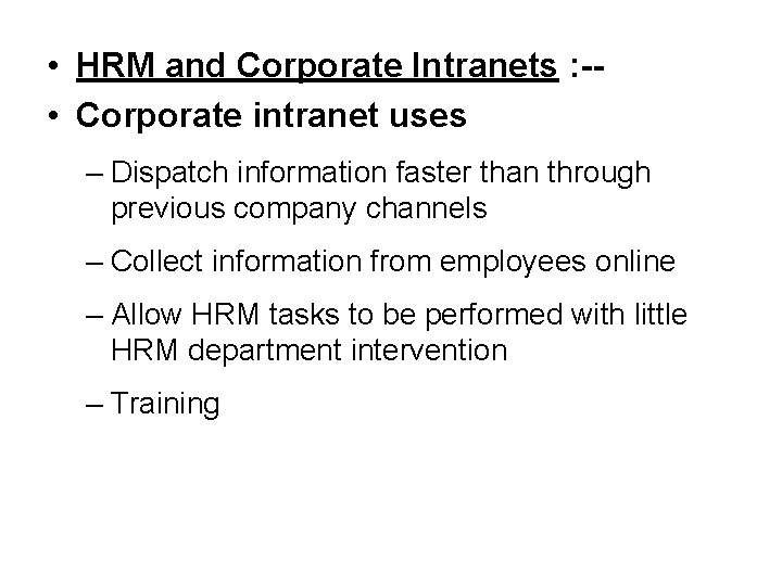  • HRM and Corporate Intranets : - • Corporate intranet uses – Dispatch