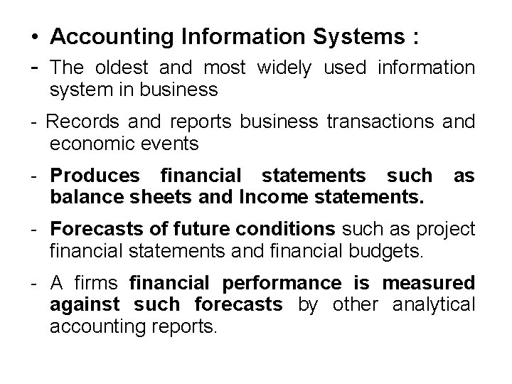  • Accounting Information Systems : - The oldest and most widely used information