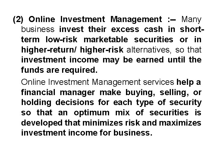 (2) Online Investment Management : -- Many business invest their excess cash in shortterm