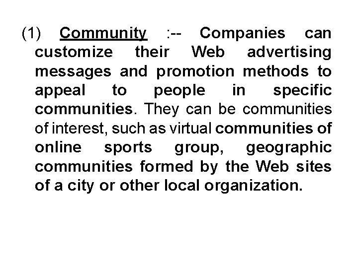 (1) Community : -- Companies can customize their Web advertising messages and promotion methods