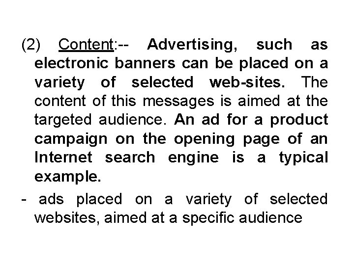 (2) Content: -- Advertising, such as electronic banners can be placed on a variety