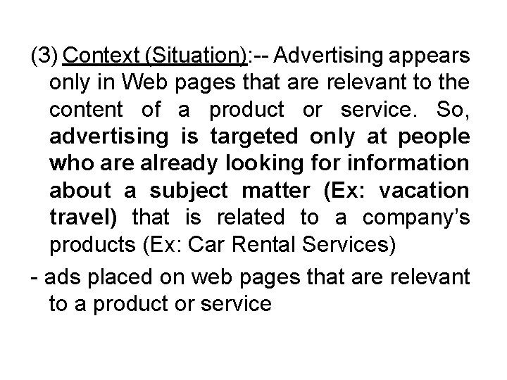 (3) Context (Situation): -- Advertising appears only in Web pages that are relevant to