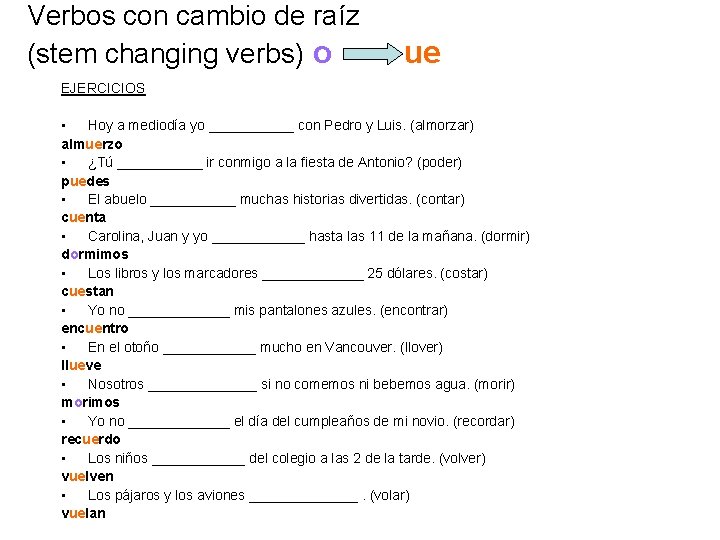 Verbos con cambio de raíz (stem changing verbs) o ue EJERCICIOS • Hoy a