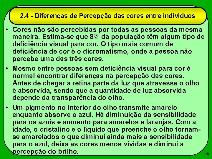 2. 4 - Diferenças de Percepção das cores entre indivíduos • Cores não são