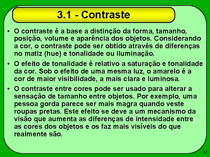 3. 1 - Contraste • O contraste é a base a distinção da forma,