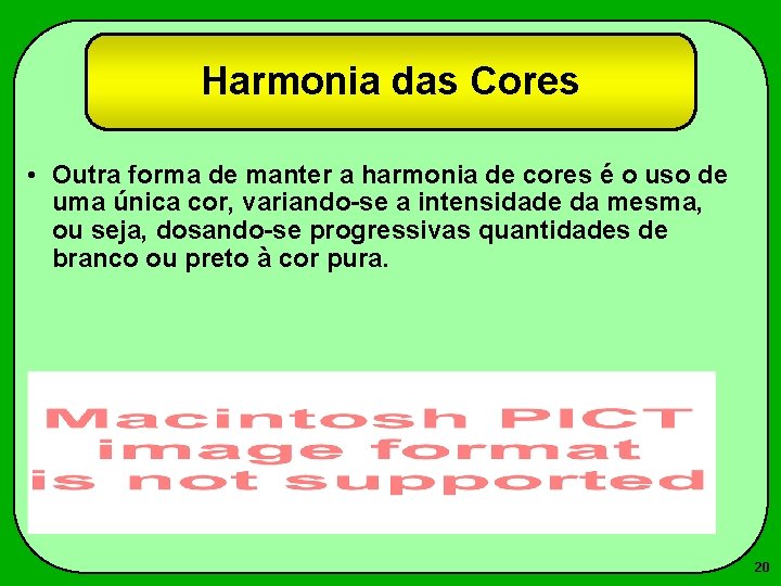 Harmonia das Cores • Outra forma de manter a harmonia de cores é o