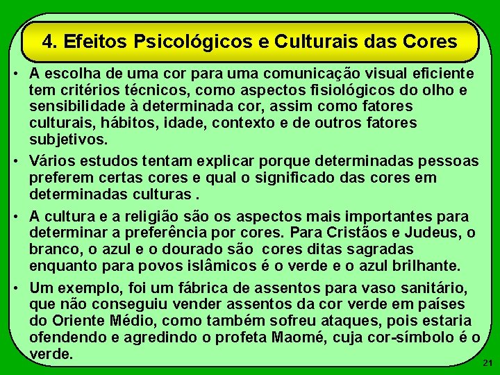 4. Efeitos Psicológicos e Culturais das Cores • A escolha de uma cor para