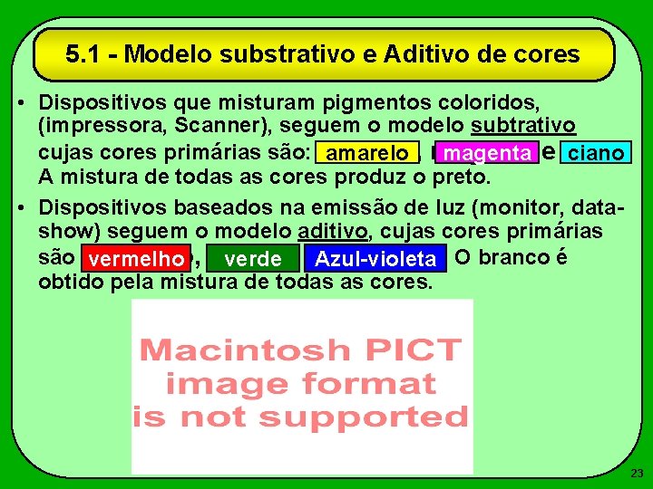 5. 1 - Modelo substrativo e Aditivo de cores • Dispositivos que misturam pigmentos