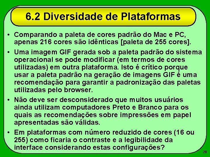 6. 2 Diversidade de Plataformas • Comparando a paleta de cores padrão do Mac