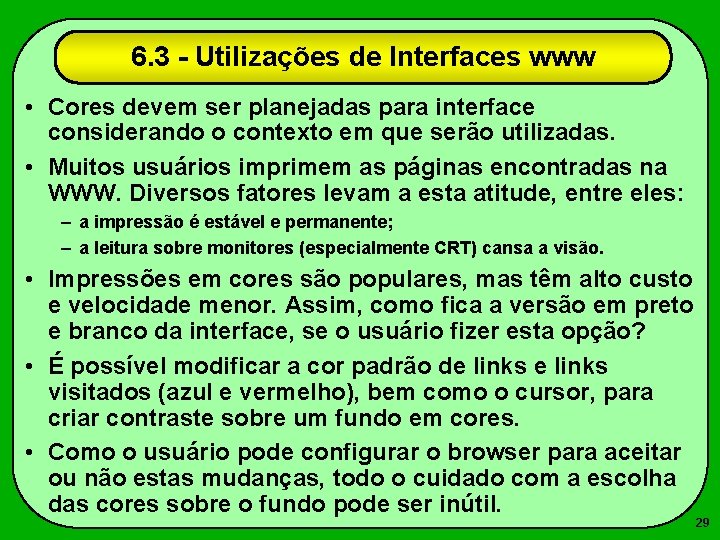 6. 3 - Utilizações de Interfaces www • Cores devem ser planejadas para interface