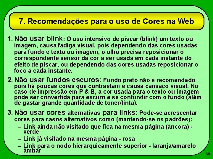 7. Recomendações para o uso de Cores na Web 1. Não usar blink: O