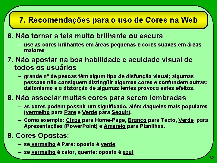 7. Recomendações para o uso de Cores na Web 6. Não tornar a tela