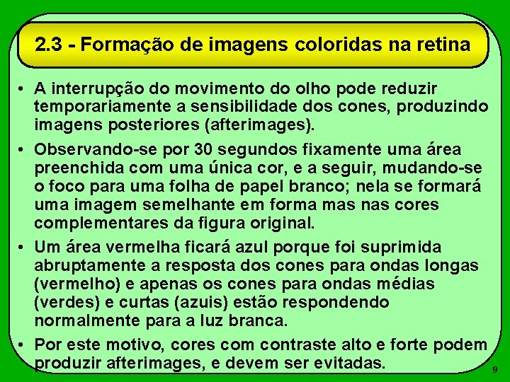 2. 3 - Formação de imagens coloridas na retina • A interrupção do movimento