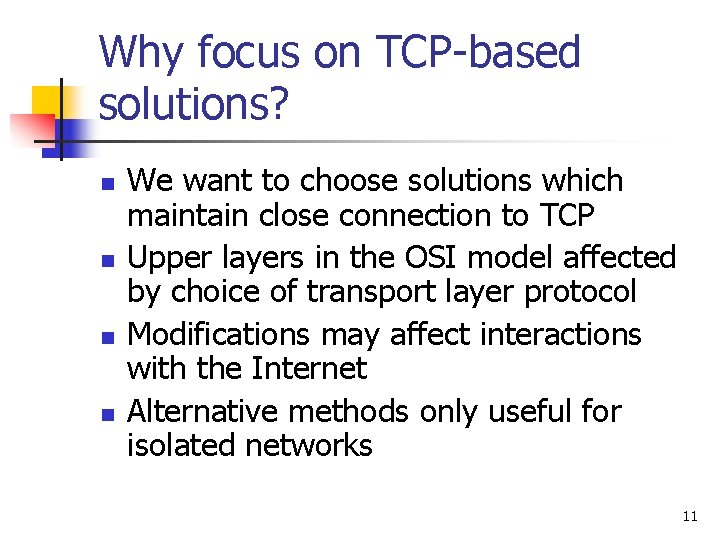 Why focus on TCP-based solutions? n n We want to choose solutions which maintain